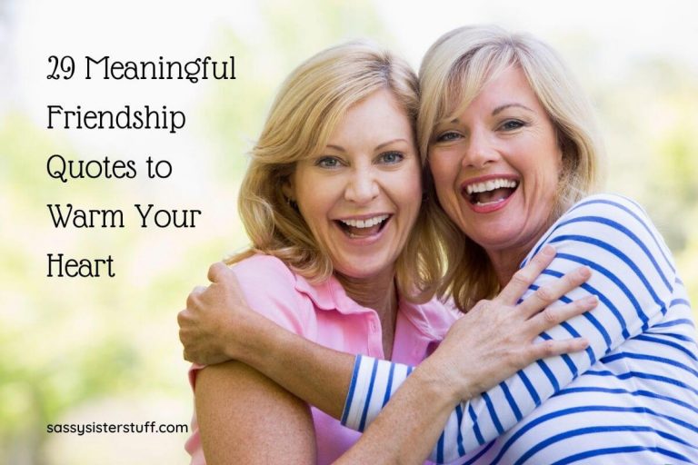 29 Meaningful Friendship Quotes to Warm Your Heart