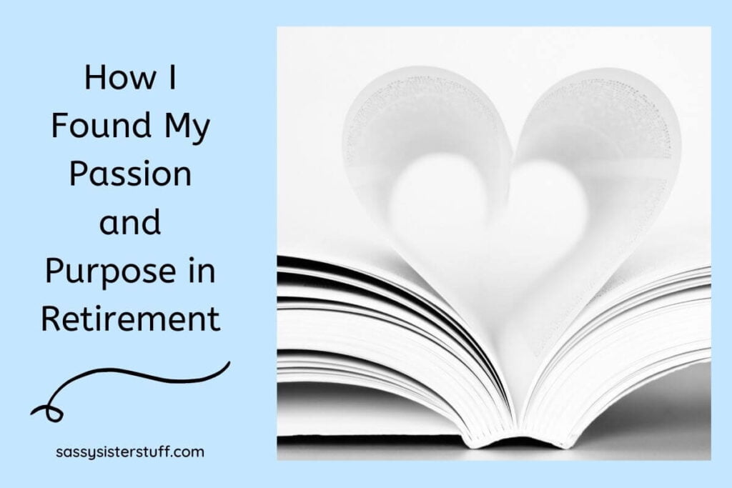 How i found my passion and purpose in retirement on a light blue background with an open book and pages that form a heart