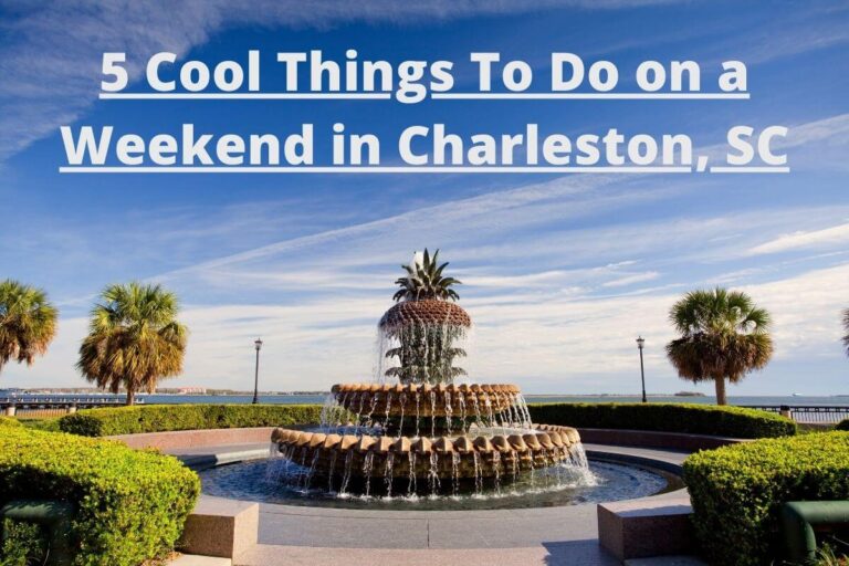 5 Cool Things To Do on a Weekend in Charleston, SC