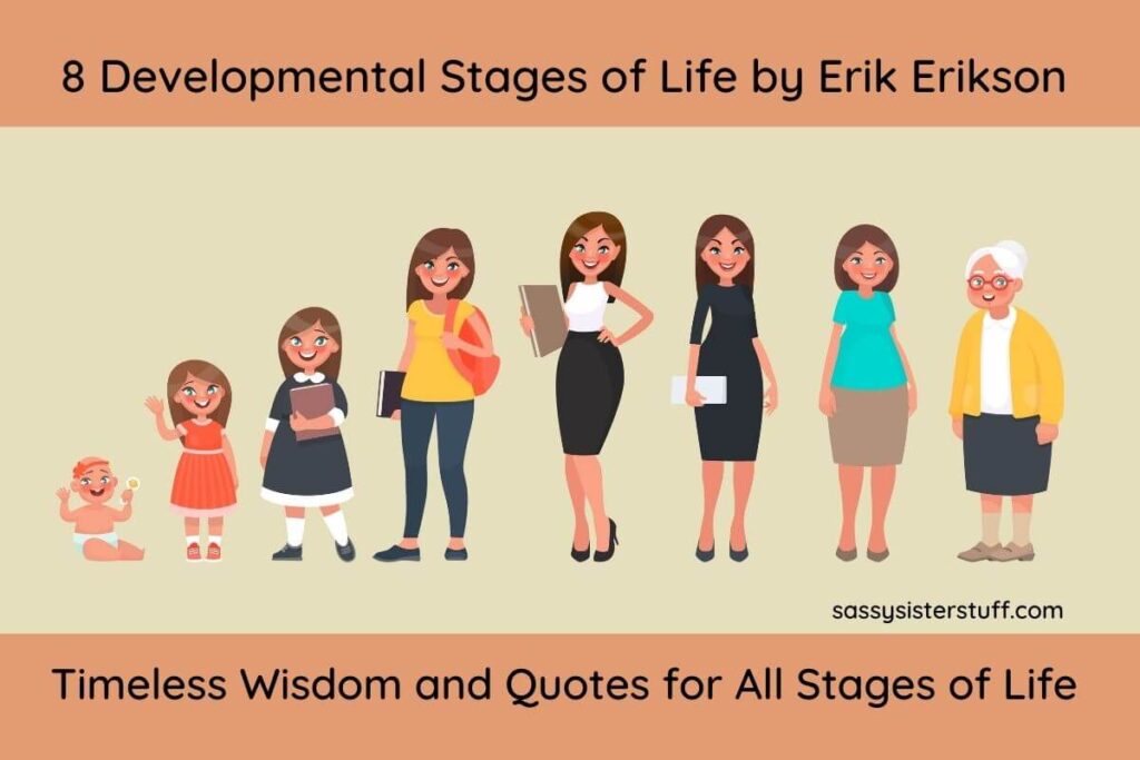 cartoon characters of females showing 8 stages of life from infant to elderly and title that says 8 developmental stages of life by erik erikson and timeless wisdom and quotes for all stage of life