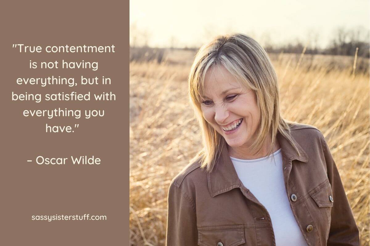 We Should Be Content With What Life Gives Us Sassy Sister Stuff