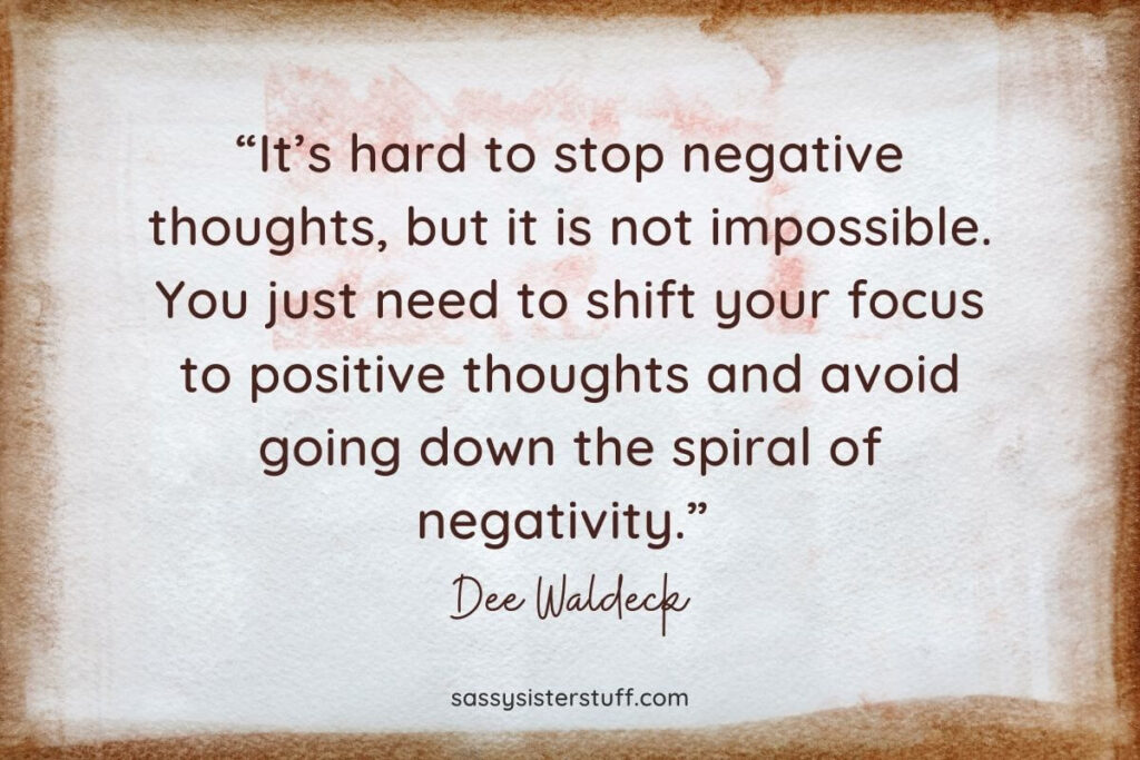an inspirational quote about negative thoughts by Dee Waldeck on a brown and beige background