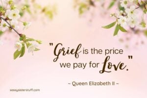 Grief is Just Love with No Place to Go | Sassy Sister Stuff