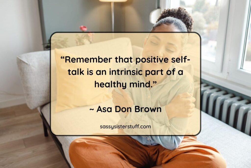 “Talk to yourself as you would someone you love.”