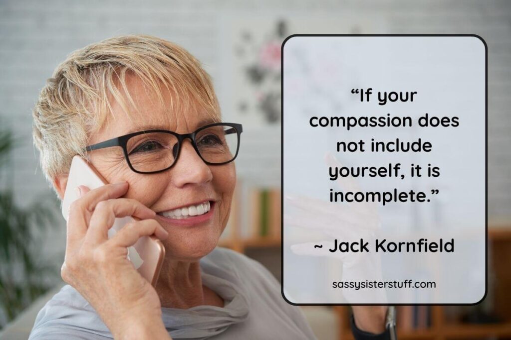 “If your compassion does not include yourself, it is incomplete.”