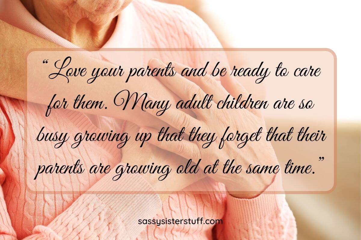 79 Uplifting Quotes About Caring For Elderly Parents Sassy Sister Stuff