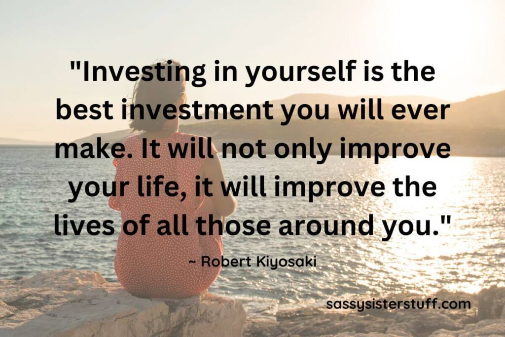 Rich Dad Poor Dad Quotes for Life: Investing in yourself is the best investment you will ever make. It will not only improve your life, it will improve the lives of all those around you. - Robert Kiyosaki