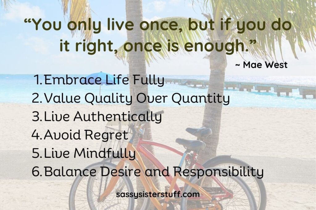 6 insights about Mae West's quote "you only live once but if you do it right once is enough."