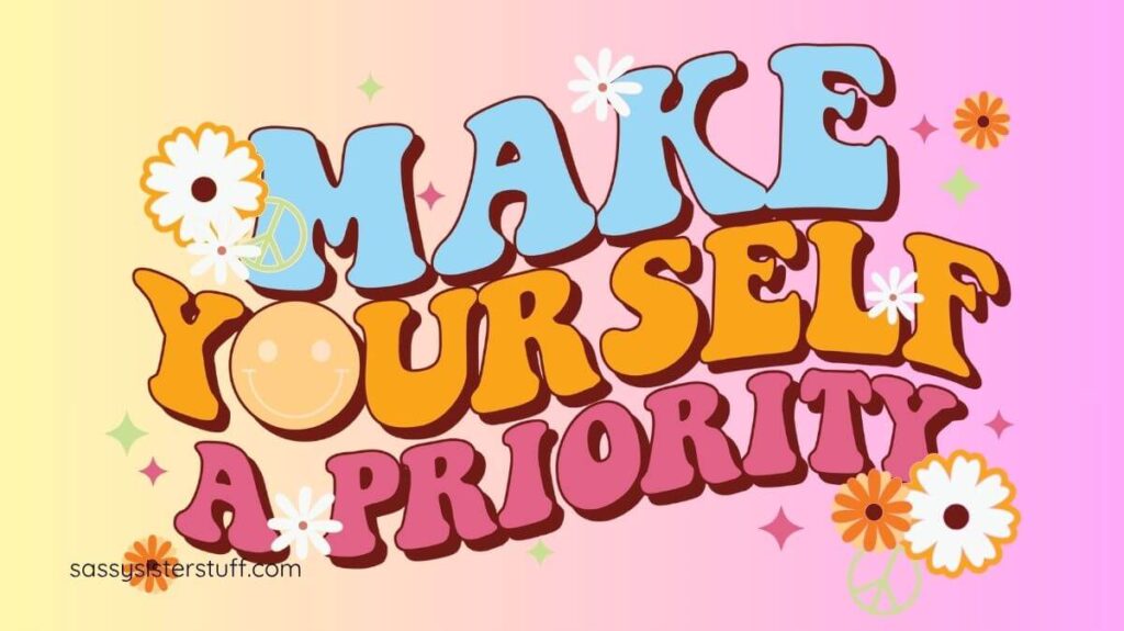 Make Yourself a Priority